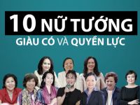 10 nữ tướng giàu có và quyền lực nhất tại Việt Nam