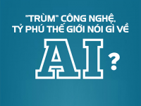 [Infographic] Trùm công nghệ, tỷ phú nói gì về trí tuệ nhân tạo?