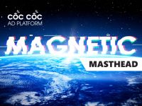 Cốc Cốc Ad Platform ra mắt Magnetic Masthead, loại hình quảng cáo cao cấp giúp bảo đảm 3 giây Viewability