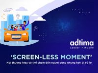 Screen-less moment - nơi thương hiệu có thể chạm đến người dùng nhưng hay bị bỏ lỡ