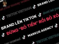 Brand lên TikTok, đừng “bỏ tiền” rồi bỏ xó