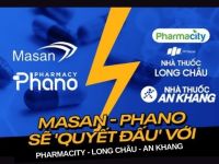 Masan, Phano sẽ quyết đấu với Pharmacity, Long Châu, An Khang?