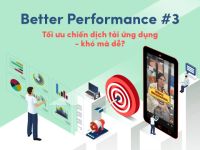 Better Performance #3: Tối ưu chiến dịch tải ứng dụng – khó mà dễ?