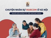 Chuyện nhân sự Mar-com ở Hà Nội: Người giỏi không có, việc khó mà thành
