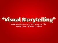 Visual Storytelling – Chìa khóa giúp thương hiệu ghi dấu trong tâm trí khách hàng