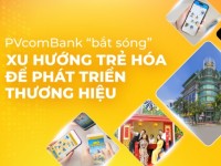 PVcomBank: “Bắt sóng” xu hướng trẻ hóa để phát triển thương hiệu
