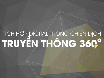 Hội thảo tích hợp Digital trong chiến dịch truyền thông 360