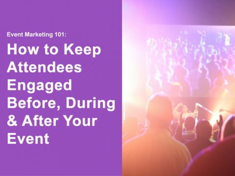 Event Marketing 101: Làm thế nào để lôi cuốn người tham dự trước, trong và sau sự kiện?