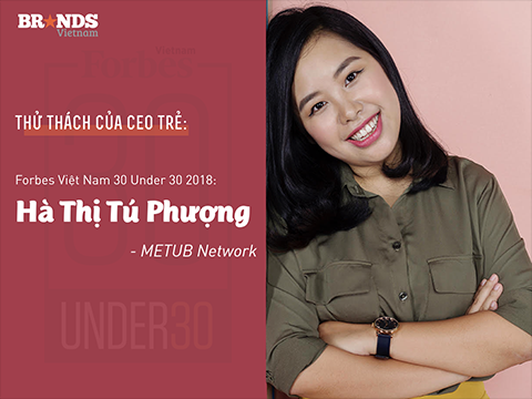 [Forbes Vietnam 30 Under 30] Hà Thị Tú Phượng, CEO METUB Network: Thành công là chớp lấy cơ hội đúng thời điểm