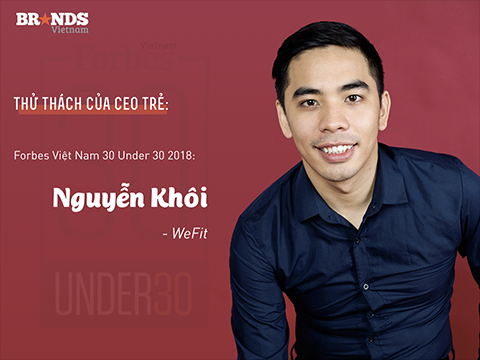 [Forbes Vietnam 30 Under 30] Nguyễn Khôi, CEO WeFit: Thành công đến từ những thất bại đau thương