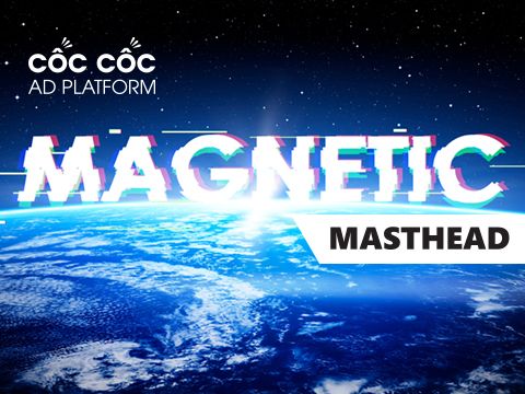 Cốc Cốc Ad Platform ra mắt Magnetic Masthead, loại hình quảng cáo cao cấp giúp bảo đảm 3 giây Viewability