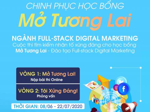 Chinh phục học bổng “Mở Tương Lai” – Tìm kiếm chiến binh xông pha mặt trận Digital Marketing