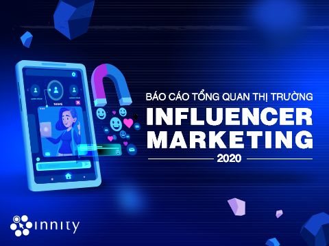 Innity: Tổng quan thị trường Influencer Việt Nam nửa đầu năm 2020