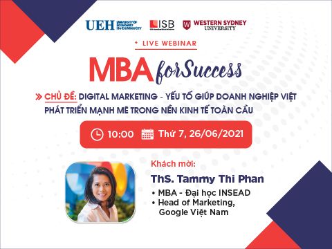 MBA For Success: Thảo luận vai trò của Digital Marketing với doanh nghiệp Việt cùng Head of Marketing tại Google