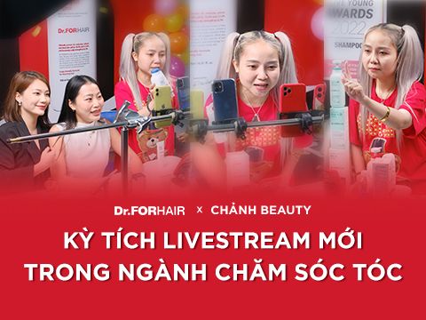 Dr.FORHAIR kết hợp với Chảnh Beauty thu về hơn 600 triệu VND sau 1 tiếng livestream