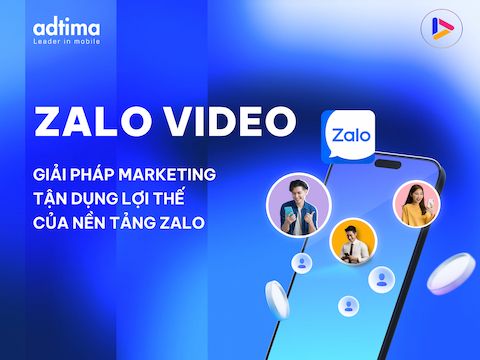 Zalo Video: Giải pháp Marketing tận dụng lợi thế của nền tảng Zalo