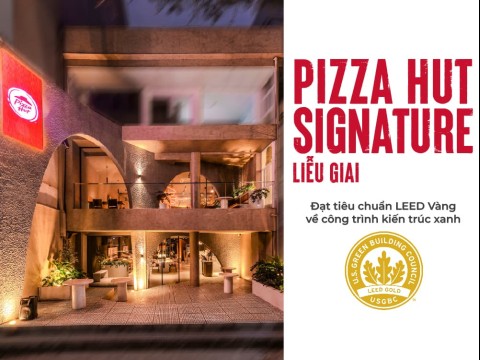 Pizza Hut Signature Liễu Giai (Hà Nội) chính thức đạt chứng nhận LEED Vàng trong năm 2024