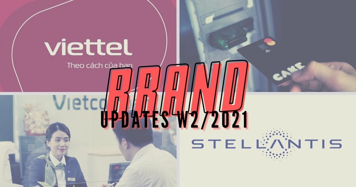 Brand Updates W2/2021 – Viettel tái định vị thương hiệu, Be Group ra mắt ngân hàng số Cake, Fiat và Peugeot sáp nhập