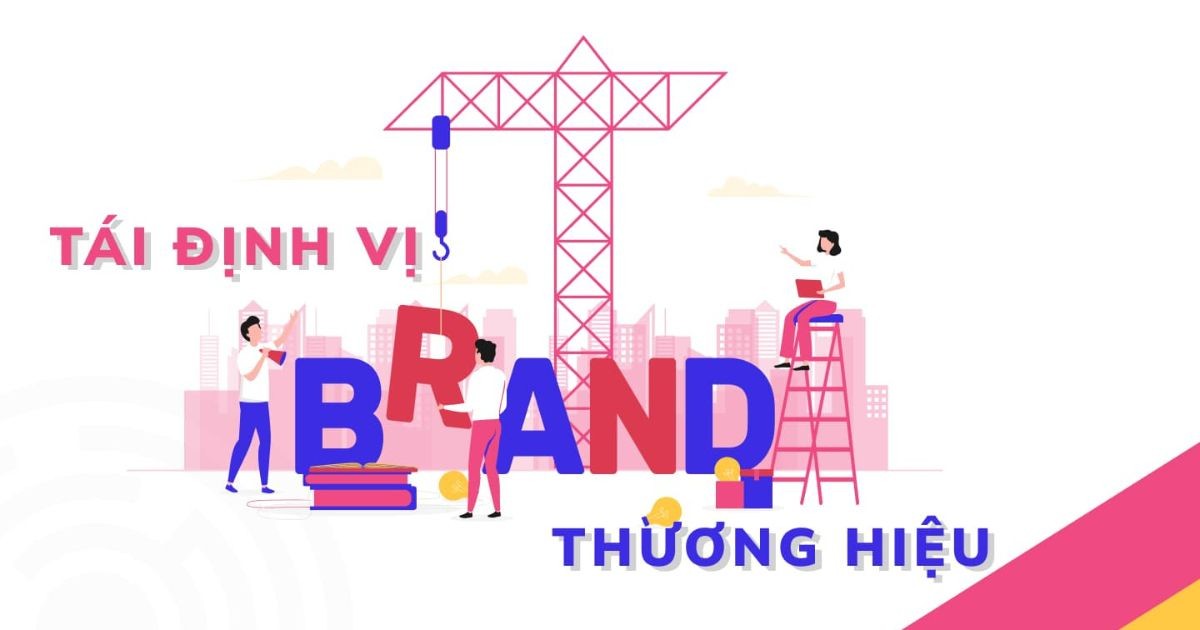 Top 6 ví dụ về tái định vị thương hiệu: thành công & thất bại
