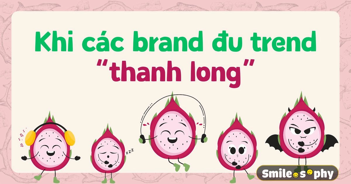 [Cười & Ngẫm] “Lần đầu tiên” các brand đu trend thanh long…