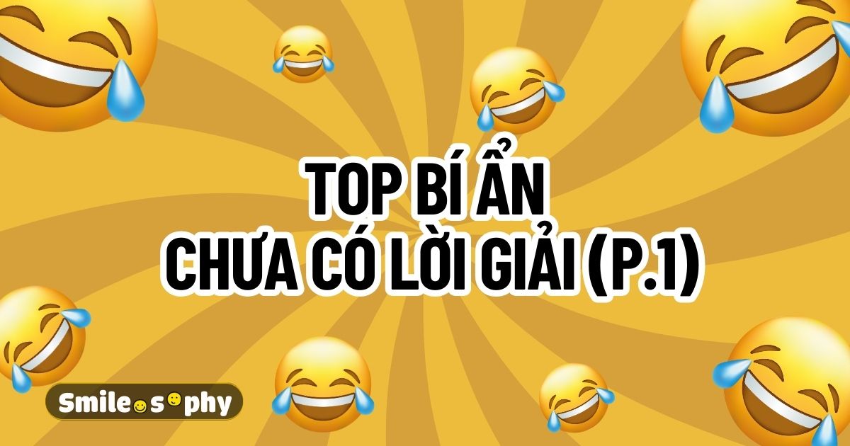 [Cười & ngẫm] Top những bí ẩn chưa có lời giải (Phần 1)