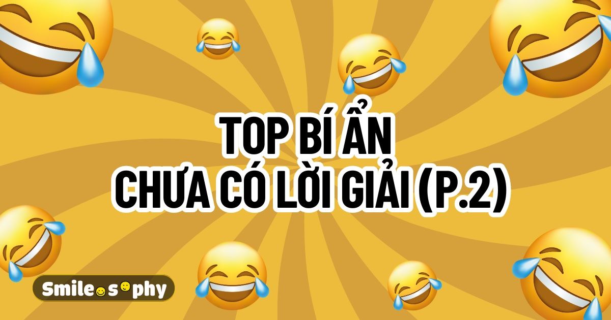 [Cười & ngẫm] Top những bí ẩn chưa có lời giải (Phần 2)