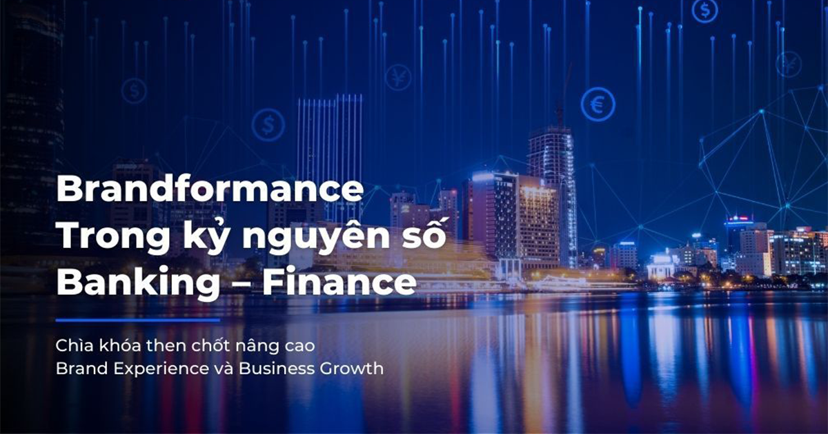 Chiến lược Marketing ngành Banking - Finance: Innovative Marketing và AI & Big Data nâng cao trải nghiệm thương hiệu