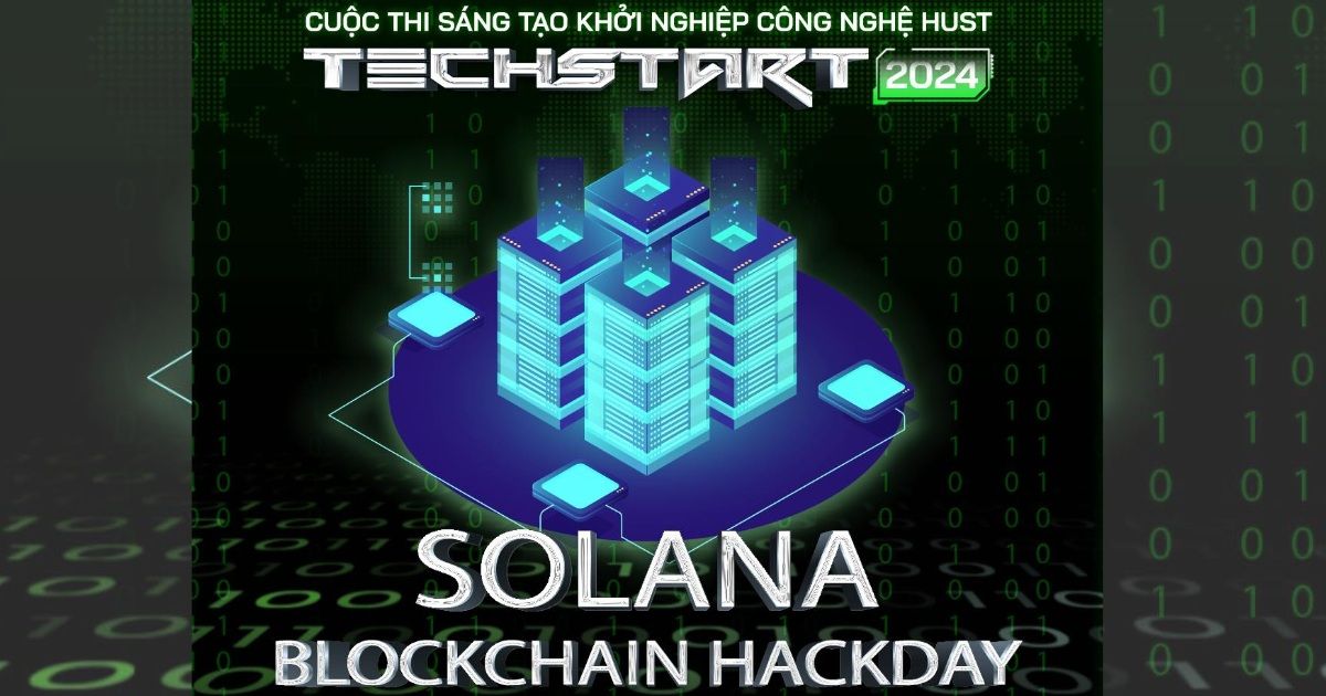 [Hà Nội] Giới thiệu sự kiện Hackday dành riêng cho các dự án Blockchain tiềm năng trên Solana