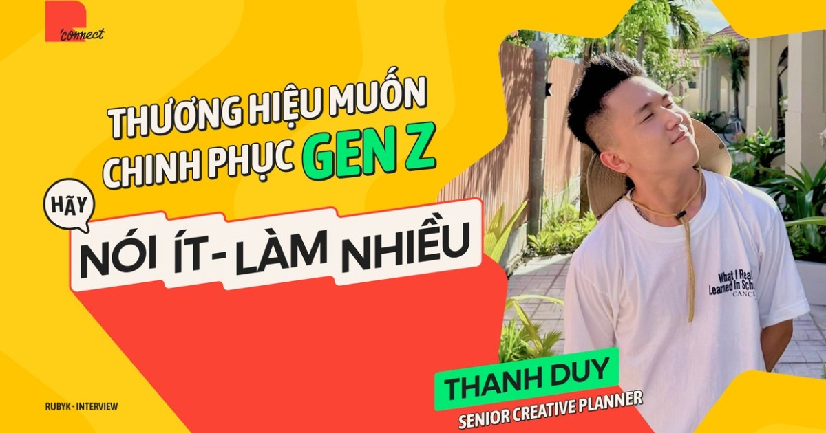 “Thương hiệu muốn chinh phục Gen Z, hãy: Nói ít – Làm nhiều”