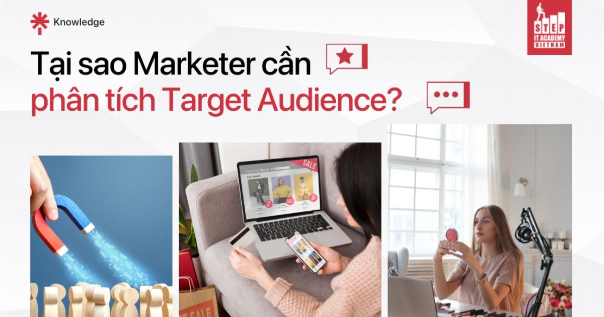 Target Audience là gì? Tại sao Marketer cần phải phân tích Target Audience?