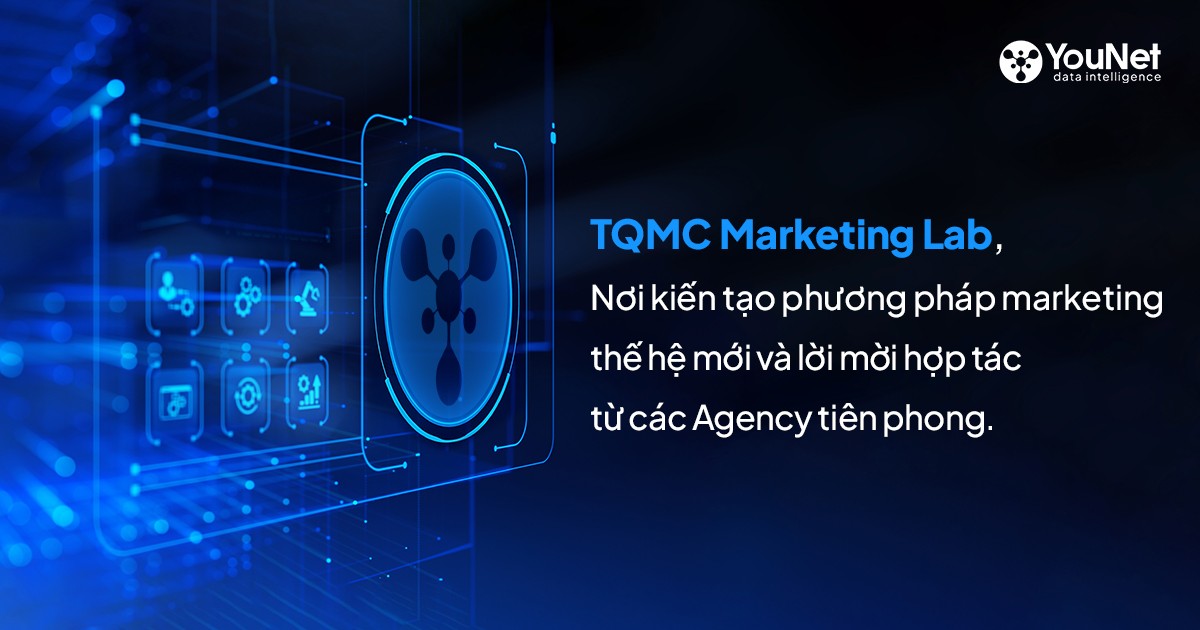 TQMC Marketing Lab – Nơi kiến tạo phương pháp Marketing thế hệ mới và lời mời hợp tác