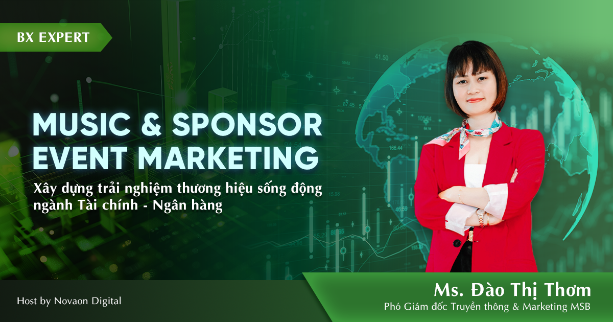 Music & Sponsor Event Marketing: Xây dựng trải nghiệm thương hiệu sống động ngành Tài chính – Ngân hàng