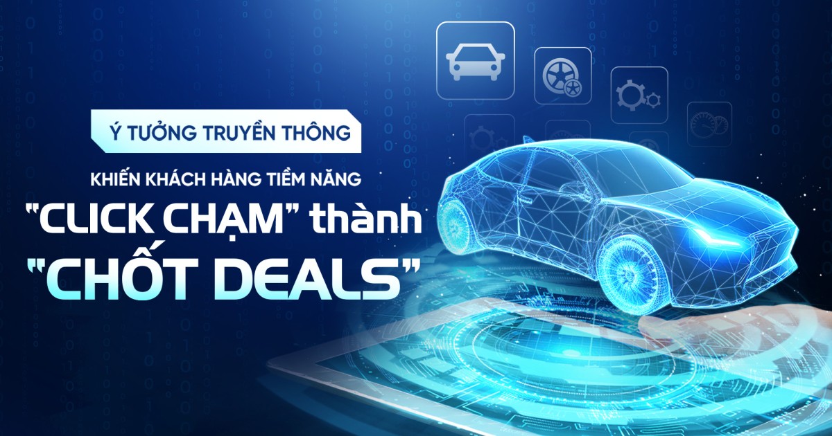 5 ý tưởng truyền thông khiến khách hàng tiềm năng “click chạm” thành “chốt deals”