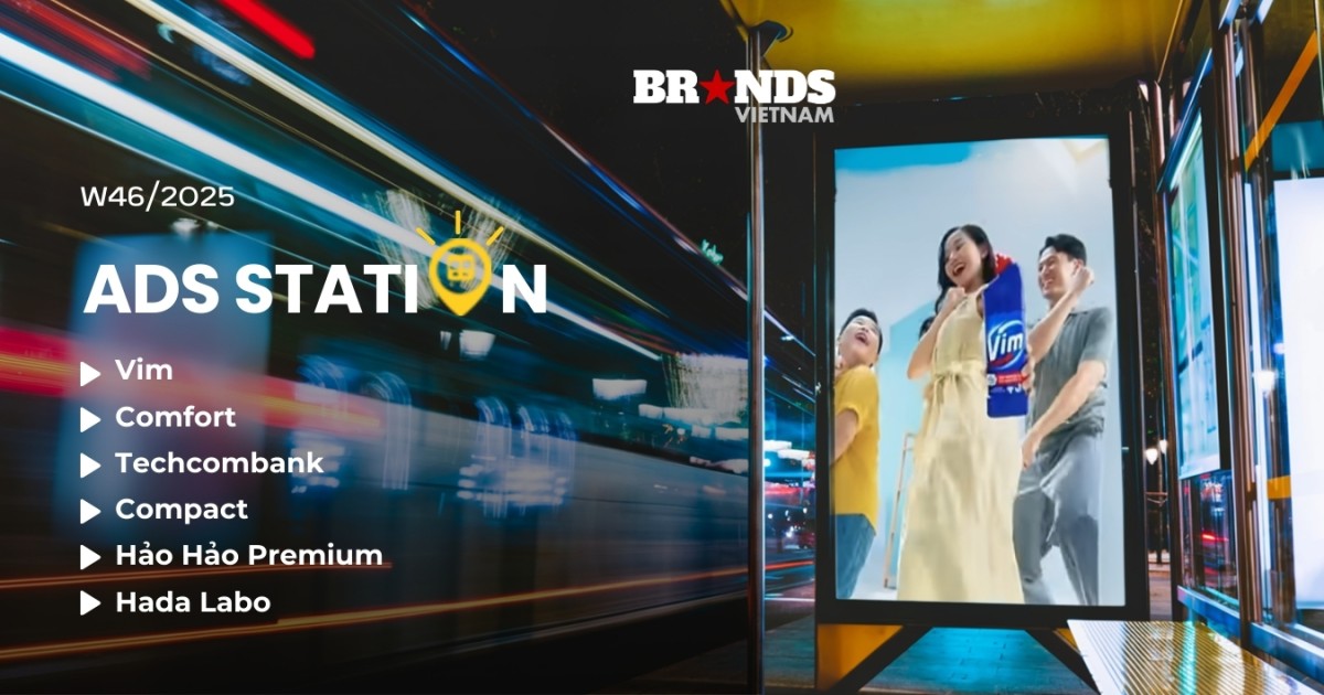 Ads Station W46/2025: Vim khuyến khích tăng tần suất sử dụng sản phẩm, Comfort gắn kết sản phẩm với tình yêu và sự quan tâm