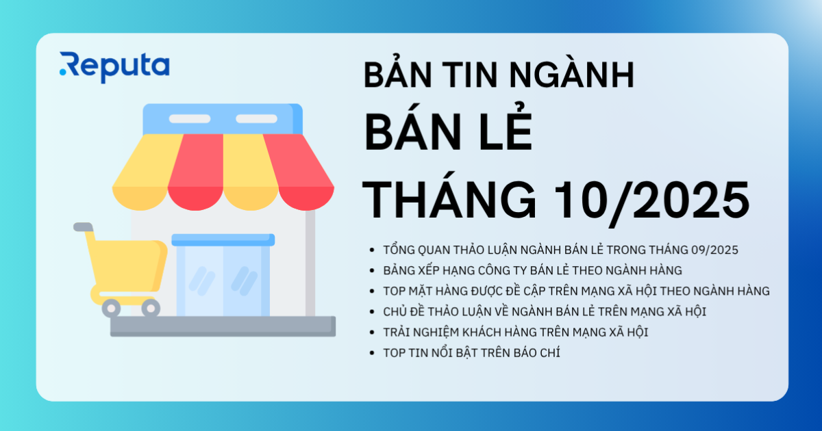Reputa: Bản tin ngành Bán lẻ tháng 10/2025