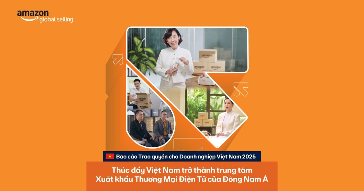 Amazon Global Selling công bố Báo cáo Trao quyền cho Doanh nghiệp Việt Nam 2025