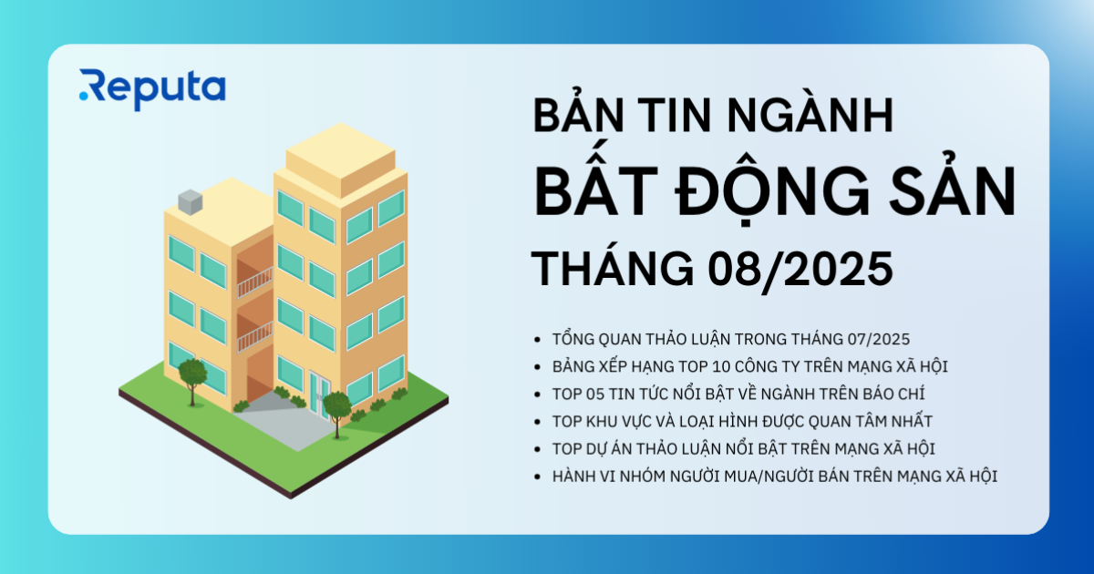 Reputa: Bản tin ngành Bất động sản tháng 8/2025