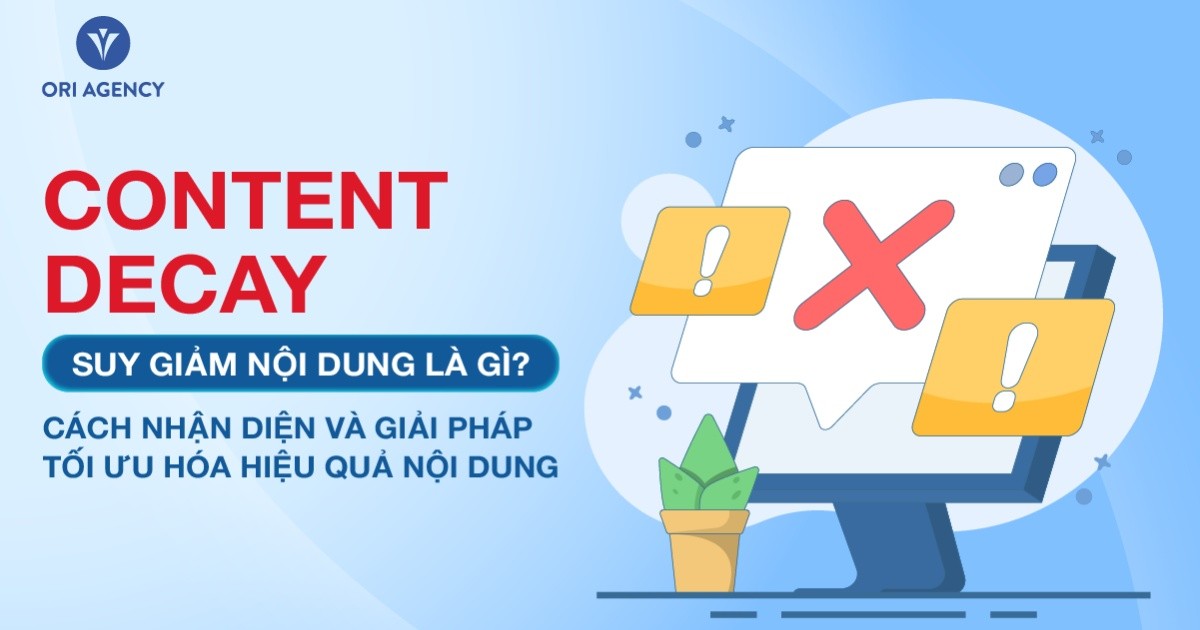 Content Decay là gì? Cách nhận diện và giải pháp tối ưu hóa hiệu quả nội dung