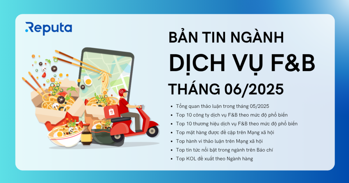 Reputa: Bản tin ngành dịch vụ F&B tháng 6/2025