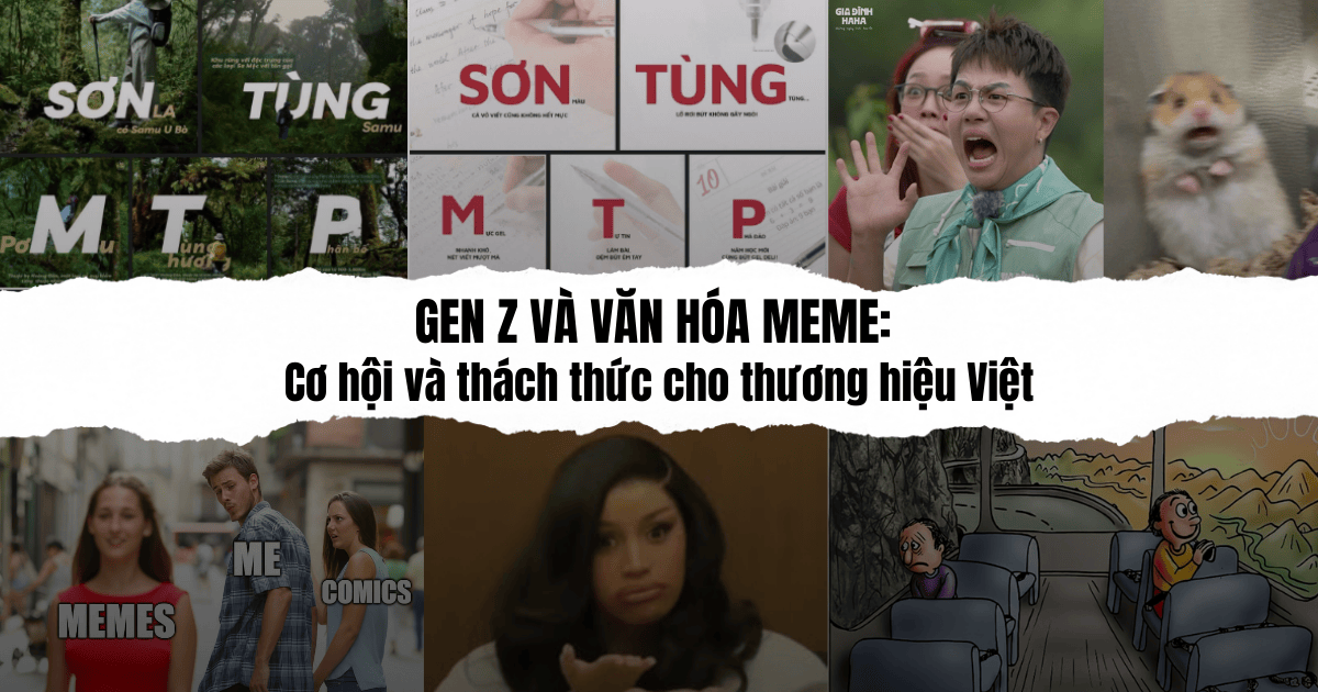 Gen Z và văn hóa Meme: Cơ hội và thách thức cho thương hiệu Việt