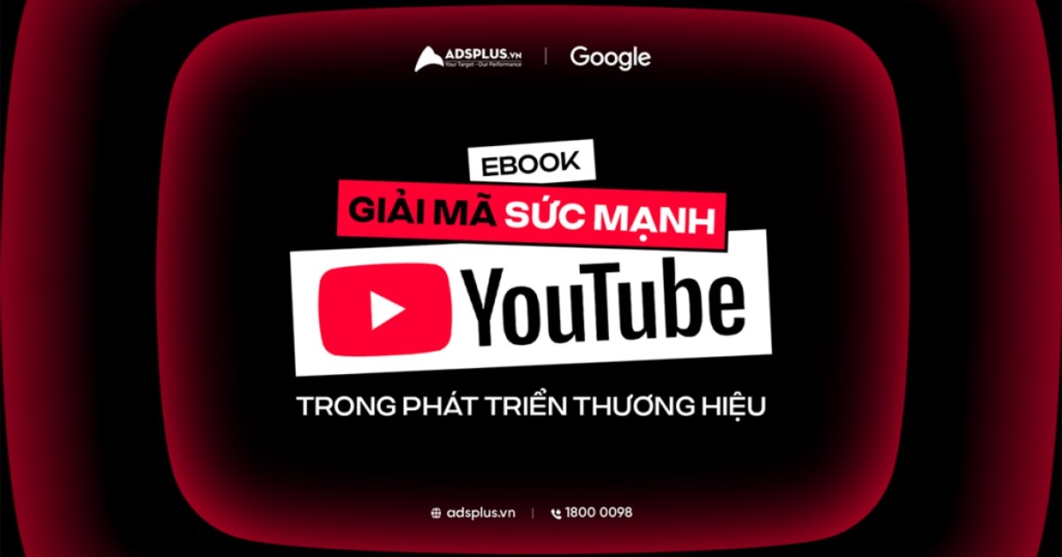 [e-Book] Giải mã sức mạnh YouTube: Mảnh ghép giúp thương hiệu tại Việt Nam bứt phá trong chiến lược marketing 2026