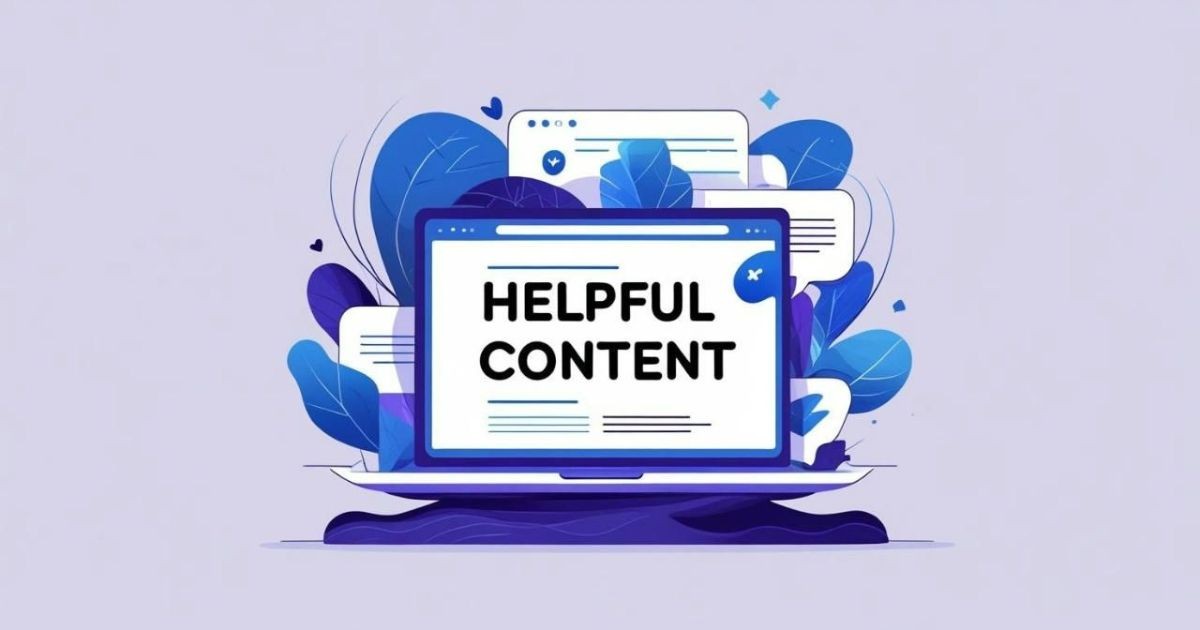 Định nghĩa lại Helpful Content trong kỷ nguyên AI: 4 yếu tố cần có