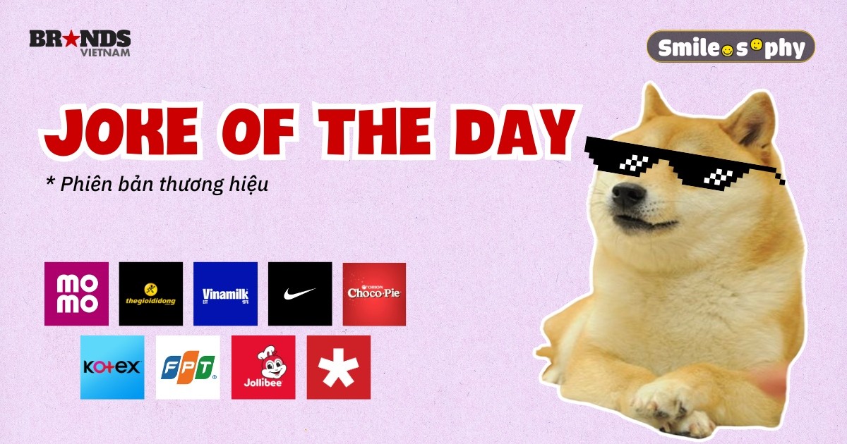[Cười và Ngẫm] “Joke of the day” phiên bản thương hiệu