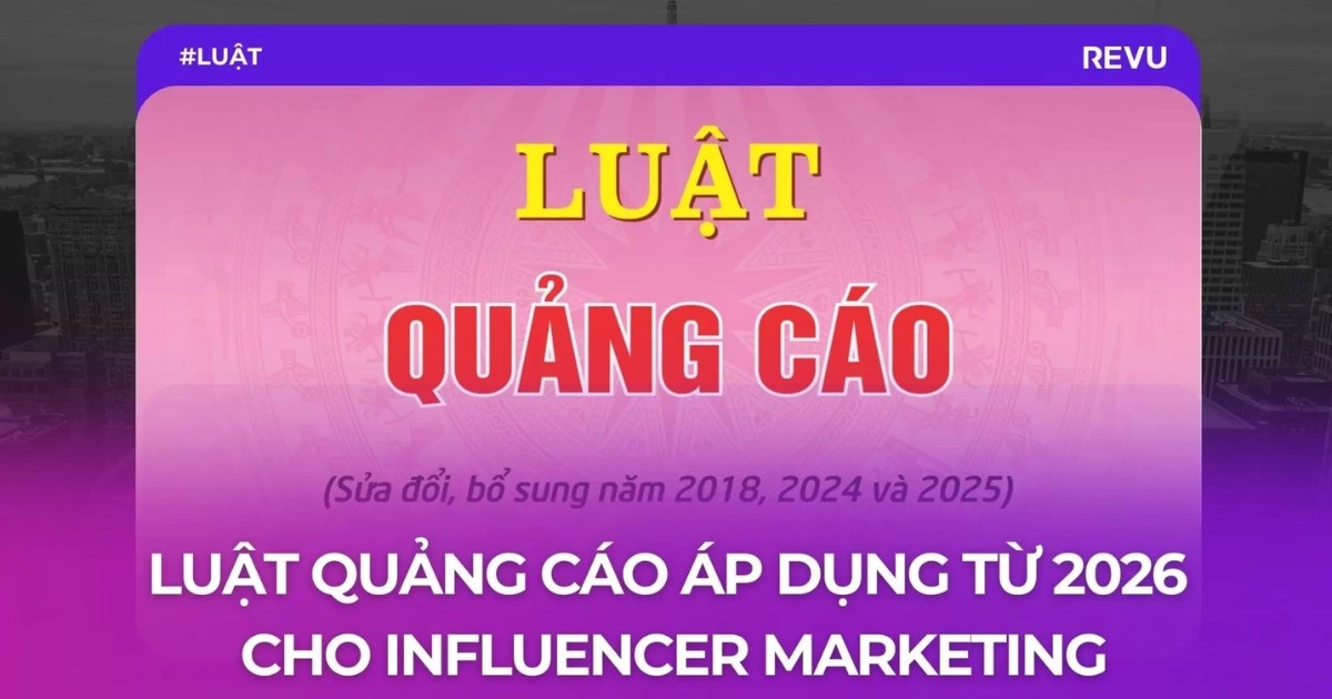 Luật Quảng cáo áp dụng từ năm 2026 – Influencer Marketing cần lưu ý