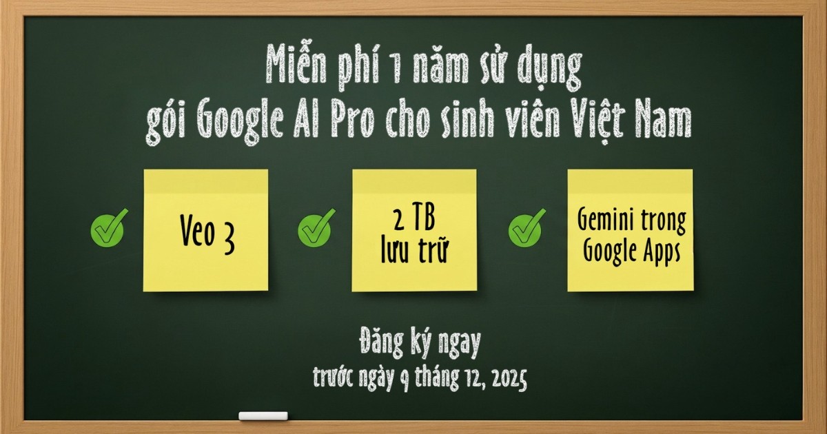 Google triển khai ưu đãi 1 năm sử dụng miễn phí gói Google AI Pro cho sinh viên Việt Nam