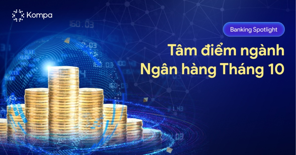 Kompa.ai: Ngành Ngân hàng tháng 10/2025 – Tăng tốc truyền thông, bùng nổ hợp tác