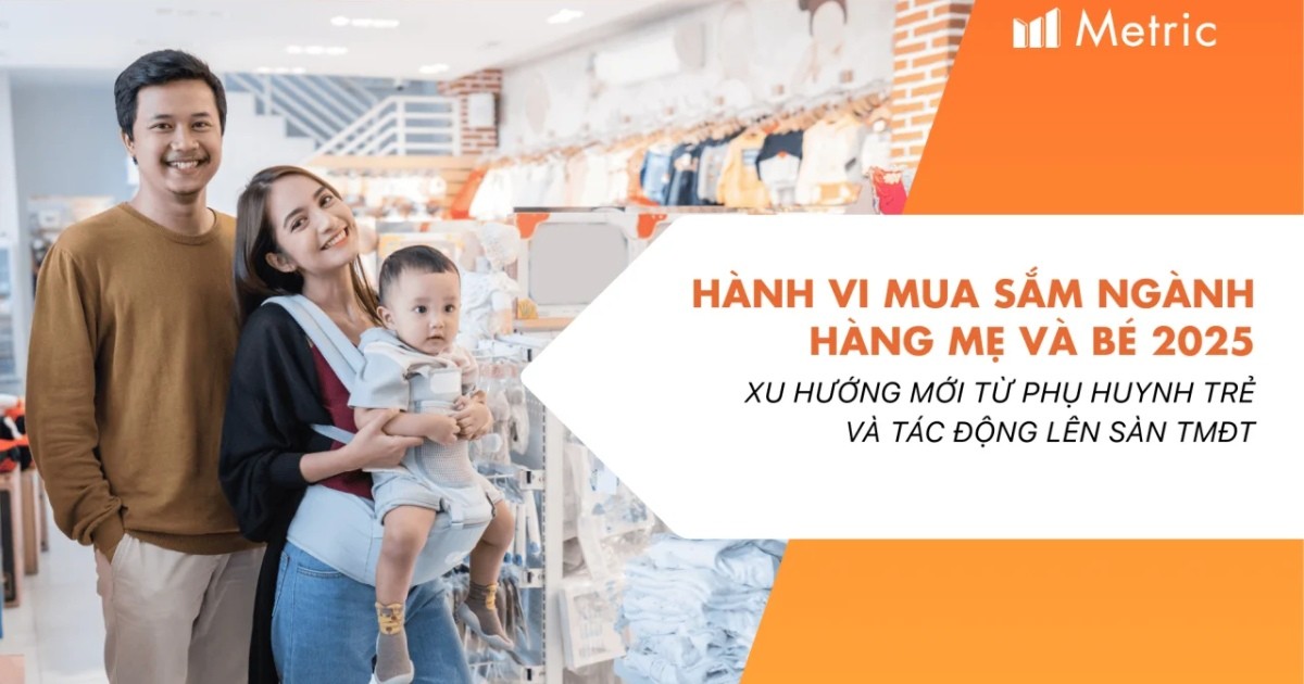 Hành vi mua sắm ngành hàng Mẹ và Bé 2025: Xu hướng mới từ phụ huynh trẻ