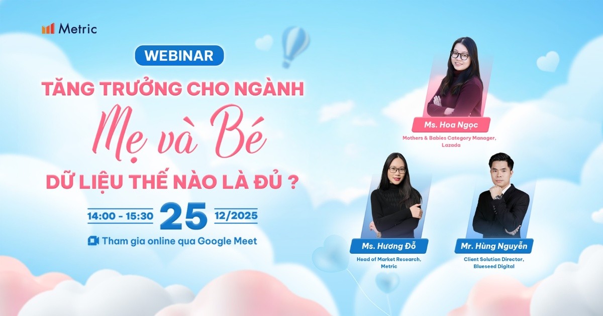 Metric mời tham dự Webinar: “Tăng trưởng cho ngành Mẹ và Bé, dữ liệu thế nào là đủ?”