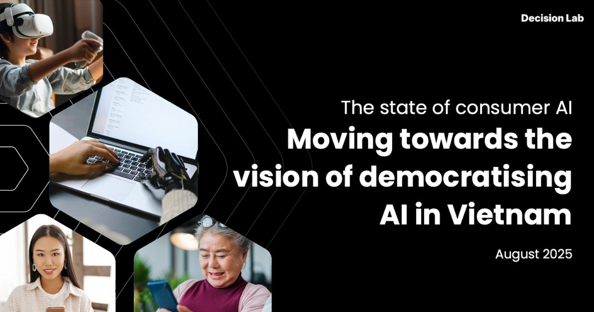 Decision Lab công bố báo cáo về thói quen sử dụng AI tại Việt Nam 2025: 78% người dùng Internet từng tương tác với AI