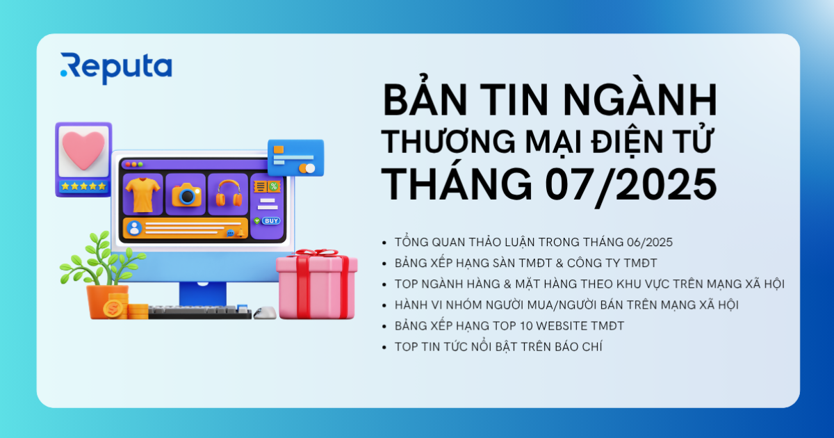 Reputa: Bản tin ngành Thương mại Điện tử tháng 7/2025